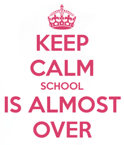 quote - keep-calm-school-is-almost-over